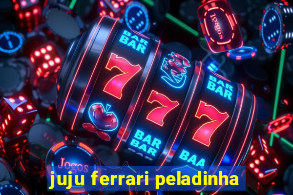 juju ferrari peladinha